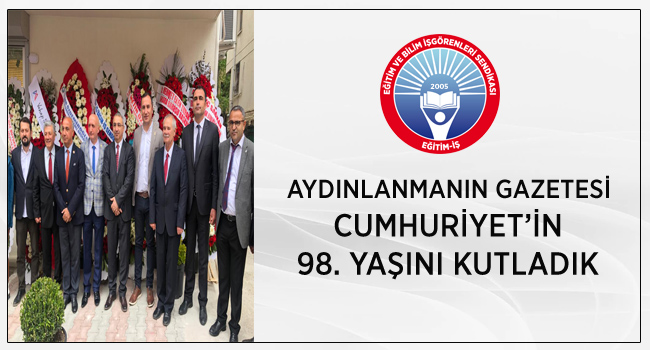 AYDINLANMANIN GAZETESİ CUMHURİYET’İN 98. YAŞINI KUTLADIK  | EĞİTİM İŞ