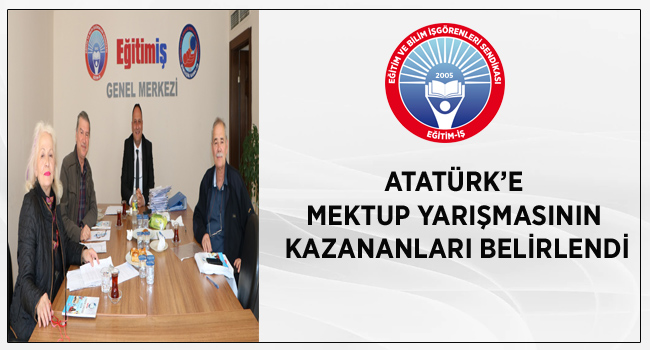 ATATÜRK’E MEKTUP YARIŞMASININ KAZANANLARI BELİRLENDİ | EĞİTİM İŞ