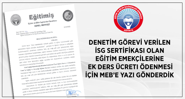 DENETİM GÖREVİ VERİLEN İSG SERTİFİKASI OLAN EĞİTİM EMEKÇİLERİNE EK DERS ÜCRETİ ÖDENMESİ İÇİN MEB`E YAZI YAZDIK | EĞİTİM İŞ