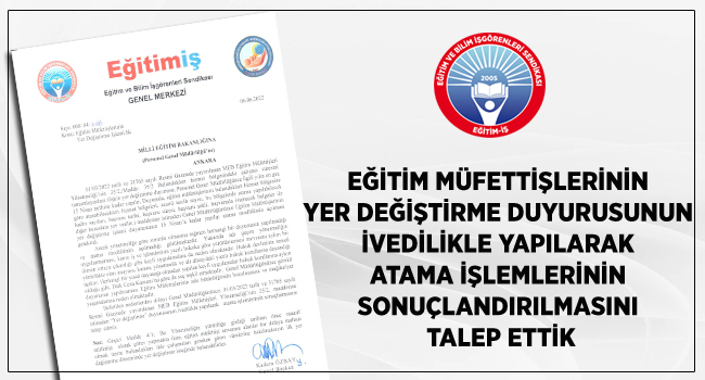 Eğitim Müfettişlerinin Yer Değiştirme Duyurusunun İvedilikle Yapılarak Atama İşlemlerinin Sonuçlandırılmasını Talep Ettik | EĞİTİM İŞ