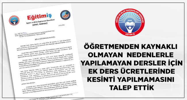 Öğretmenden Kaynaklı Olmayan  Nedenlerle Yapılamayan Dersler İçin Ek Ders Ücretlerinde Kesinti Yapılmamasını Talep Ettik | EĞİTİM İŞ