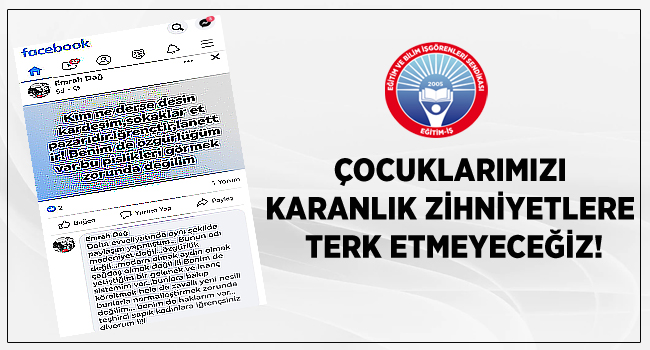ÇOCUKLARIMIZI KARANLIK ZİHNİYETLERE TERK ETMEYECEĞİZ! | EĞİTİM İŞ