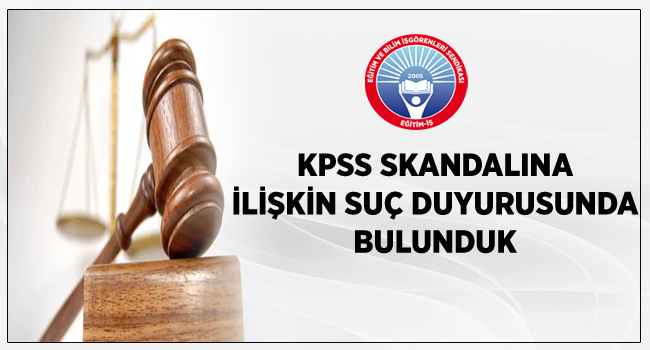 KPSS SKANDALINA İLİŞKİN SUÇ DUYURUSUNDA BULUNDUK  | EĞİTİM İŞ