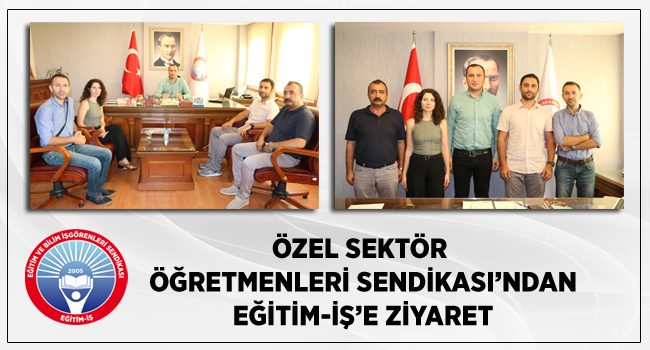 ÖZEL SEKTÖR ÖĞRETMENLERİ SENDİKASI’NDAN EĞİTİM-İŞ’E ZİYARET  | EĞİTİM İŞ