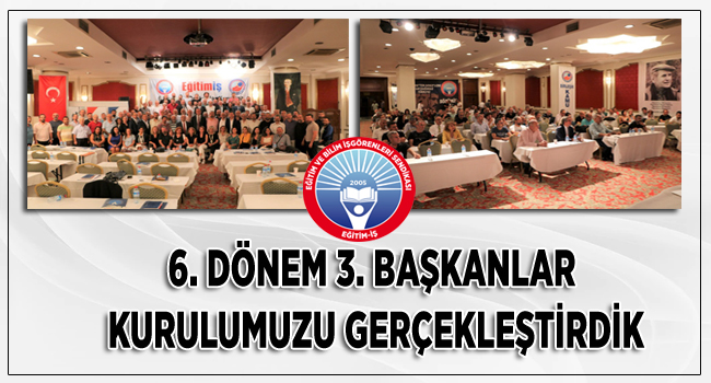6. DÖNEM 3. BAŞKANLAR KURULUMUZU GERÇEKLEŞTİRDİK | EĞİTİM İŞ