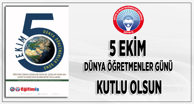 5 EKİM DÜNYA ÖĞRETMENLER GÜNÜ KUTLU OLSUN | EĞİTİM İŞ