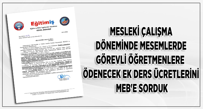 MESLEKİ ÇALIŞMA DÖNEMİNDE MESEM`LERDE GÖREVLİ ÖĞRETMENLERE ÖDENECEK EK DERS ÜCRETLERİNİ MEB`E SORDUK | EĞİTİM İŞ
