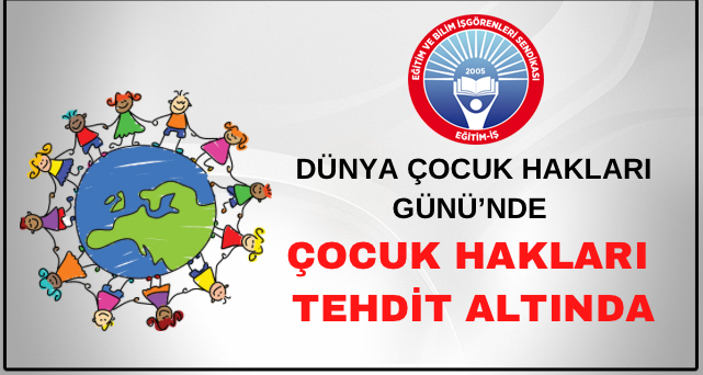 DÜNYA ÇOCUK HAKLARI GÜNÜ’NDE ÇOCUK HAKLARI TEHDİT ALTINDA | EĞİTİM İŞ