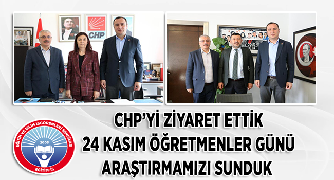 CHP’Yİ ZİYARET ETTİK 24 KASIM ÖĞRETMENLER GÜNÜ ARAŞTIRMAMIZI SUNDUK  | EĞİTİM İŞ
