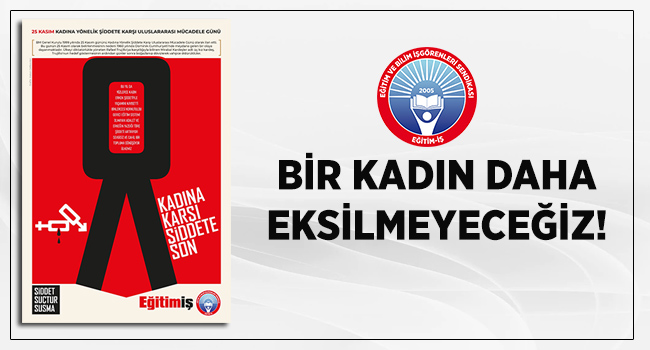 BİR KADIN DAHA EKSİLMEYECEĞİZ!  | EĞİTİM İŞ