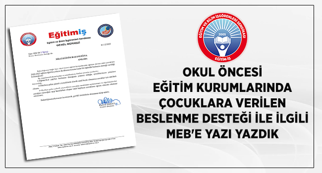 OKUL ÖNCESİ EĞİTİM KURUMLARINDA ÇOCUKLARA VERİLEN BESLENME DESTEĞİ İLE İLGİLİ MEB`E YAZI YAZDIK | EĞİTİM İŞ