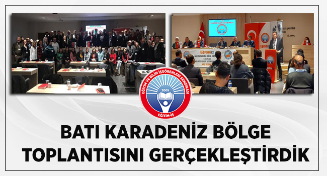 BATI KARADENİZ BÖLGE TOPLANTISINI GERÇEKLEŞTİRDİK | EĞİTİM İŞ