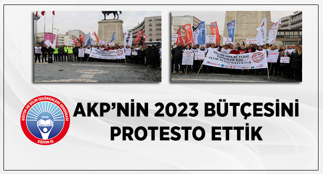 AKP’NİN 2023 BÜTÇESİNİ PROTESTO ETTİK  | EĞİTİM İŞ