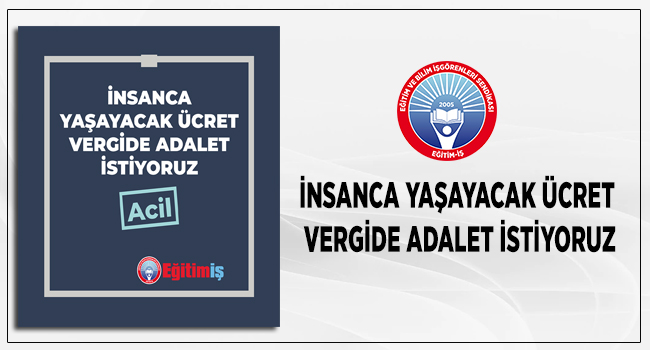 İNSANCA YAŞAYACAK ÜCRET VERGİDE ADALET İSTİYORUZ | EĞİTİM İŞ