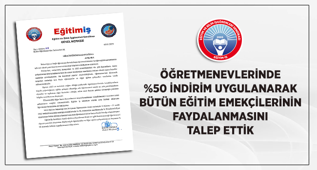 ÖĞRETMENEVLERİNDE  %50 İNDİRİM UYGULANARAK BÜTÜN EĞİTİM EMEKÇİLERİNİN  FAYDALANMASINI TALEP ETTİK | EĞİTİM İŞ