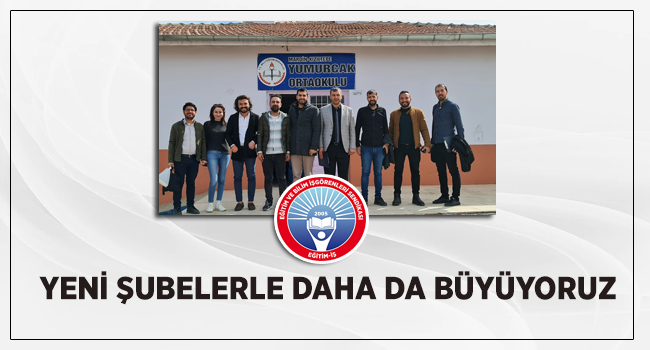 YENİ ŞUBELERLE DAHA DA BÜYÜYORUZ | EĞİTİM İŞ