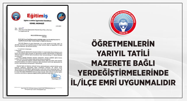 ÖĞRETMENLERİN YARIYIL TATİLİ MAZERETE BAĞLI YERDEĞİŞTİRMELERİNDE İL/İLÇE EMRİ UYGULANMALIDIR | EĞİTİM İŞ
