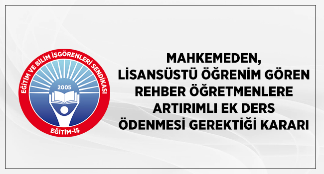 Mahkemeden, Lisansüstü Öğrenim Gören Rehber Öğretmenlere Artırımlı Ek Ders Ödenmesi Gerektiği Kararı | EĞİTİM İŞ