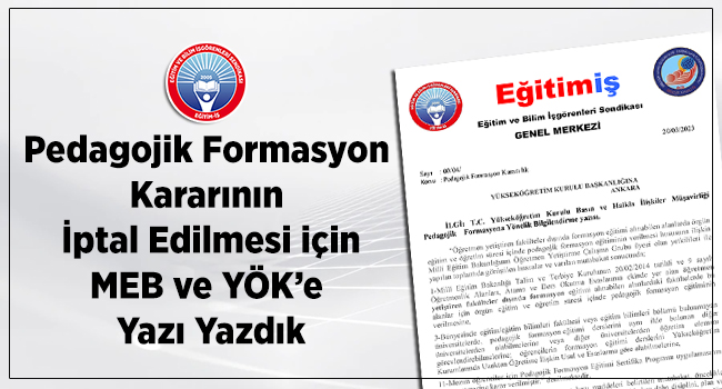Pedagojik Formasyon  Kararının  İptal Edilmesi için MEB ve YÖK’e  Yazı Yazdık | EĞİTİM İŞ