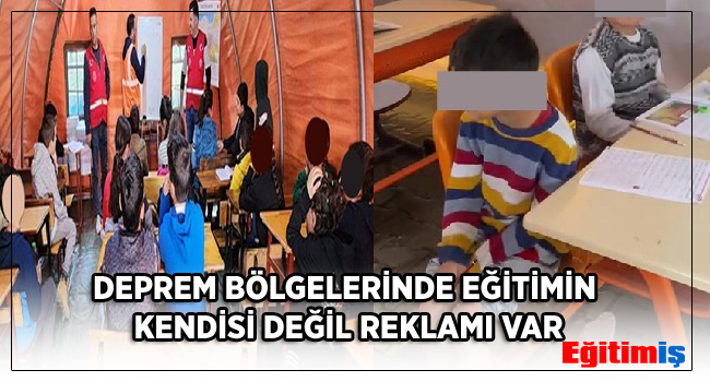 DEPREM BÖLGELERİNDE EĞİTİMİN KENDİSİ DEĞİL REKLAMI VAR | EĞİTİM İŞ