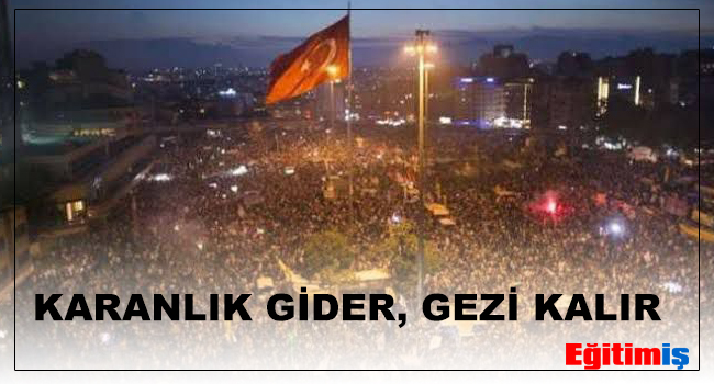 KARANLIK GİDER, GEZİ KALIR | EĞİTİM İŞ