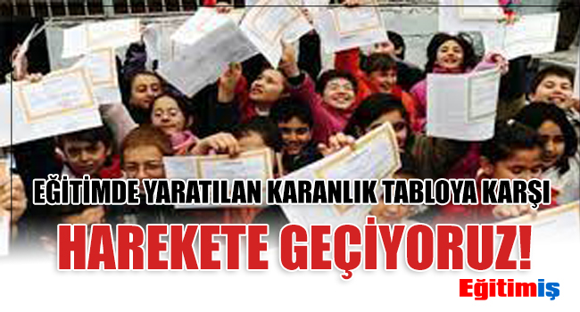 EĞİTİMDE YARATILAN KARANLIK TABLOYA KARŞI HAREKETE GEÇİYORUZ! | EĞİTİM İŞ
