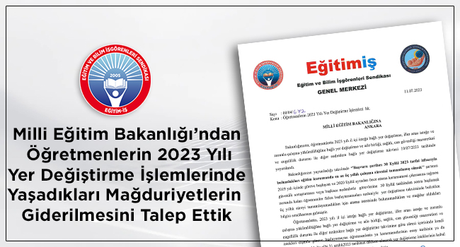 ÖĞRETMENLERİN 2023 YILI YER DEĞİŞTİRME İŞLEMLERİ HAKKINDA MEB`E TALEPTE BULUNDUK | EĞİTİM İŞ