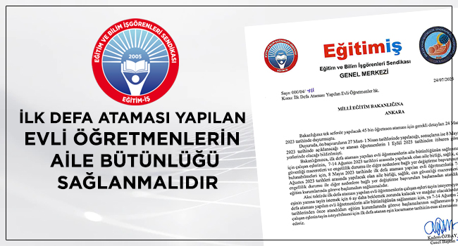 İLK DEFA ATAMASI YAPILAN EVLİ ÖĞRETMENLERİN AİLE BÜTÜNLÜĞÜ SAĞLANMALIDIR | EĞİTİM İŞ