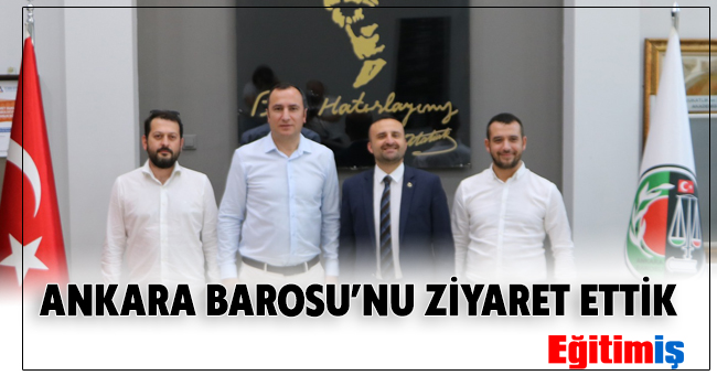 ANKARA BAROSU`NU ZİYARET ETTİK | EĞİTİM İŞ
