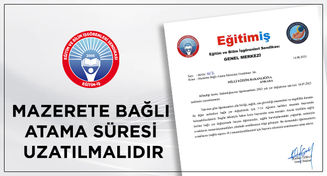 MAZERETE BAĞLI ATAMA SÜRESİ UZATILMALIDIR | EĞİTİM İŞ