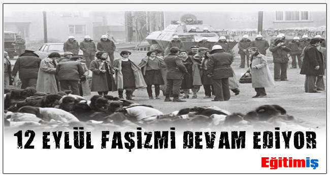 12 EYLÜL FAŞİZMİ DEVAM EDİYOR | EĞİTİM İŞ