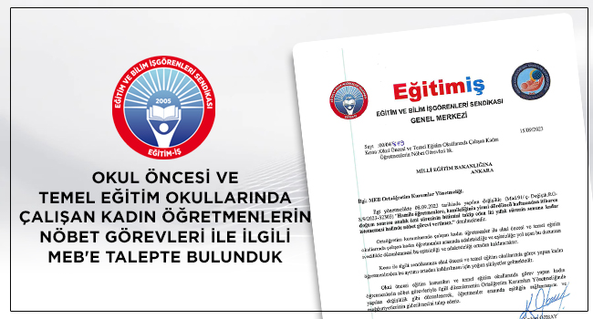 Okul Öncesi ve Temel Eğitim Okullarında Çalışan Kadın Öğretmenlerin Nöbet Görevleri İle İlgili MEB`e Talepte Bulunduk | EĞİTİM İŞ