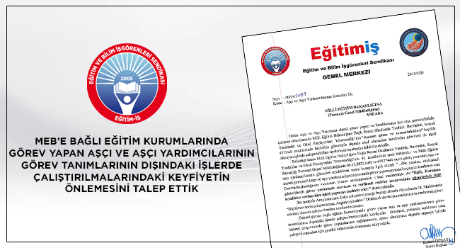 MEB’E BAĞLI EĞİTİM KURUMLARINDA  GÖREV YAPAN AŞÇI VE AŞÇI YARDIMCILARININ  GÖREV TANIMLARININ DIŞINDAKİ İŞLERDE  ÇALIŞTIRILMALARINDAKİ KEYFİYETİN ÖNLEMESİNİ TALEP ETTİK | EĞİTİM İŞ