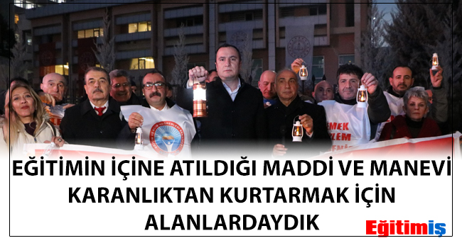 EĞİTİMİN İÇİNE ATILDIĞI MADDİ VE MANEVİ KARANLIKTAN KURTARMAK İÇİN ALANLARDAYDIK  | EĞİTİM İŞ