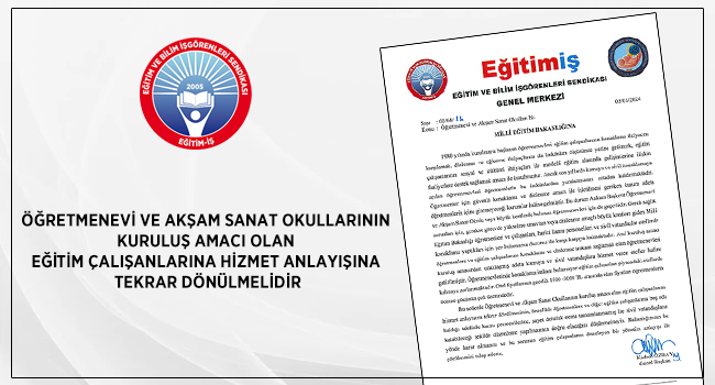 Öğretmenevi ve Akşam Sanat Okullarının Kuruluş Amacı Olan Eğitim Çalışanlarına Hizmet Anlayışına Tekrar Dönülmelidir | EĞİTİM İŞ