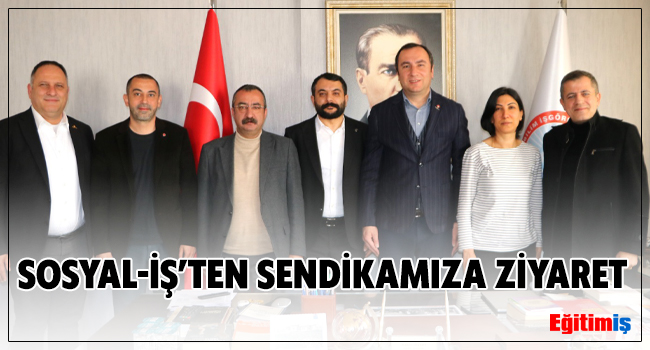 SOSYAL-İŞ’TEN SENDİKAMIZA ZİYARET | EĞİTİM İŞ