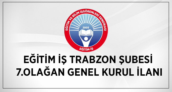 Eğitim İş Trabzon Şubesi 7.Olağan Genel Kurulu | EĞİTİM İŞ