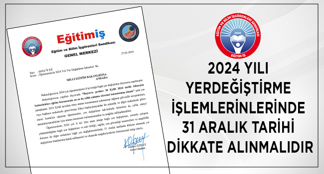 2024 YILI YERDEĞİŞTİRMELERİNDE 31 ARALIK TARİHİ DİKKATE ALINMALIDIR | EĞİTİM İŞ