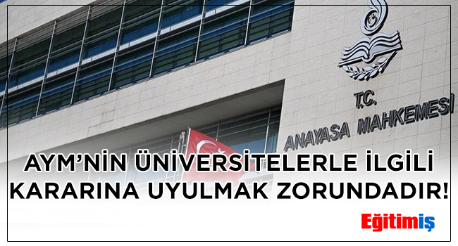 AYM’NİN ÜNİVERSİTELERLE İLGİLİ KARARINA  UYULMAK ZORUNDADIR! | EĞİTİM İŞ