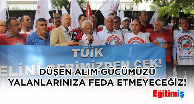 DÜŞEN ALIM GÜCÜMÜZÜ YALANLARINIZA FEDA ETMEYECEĞİZ! | EĞİTİM İŞ