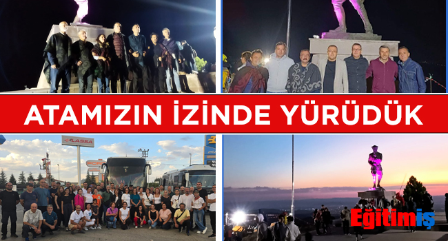 ATAMIZIN İZİNDE YÜRÜDÜK  | EĞİTİM İŞ