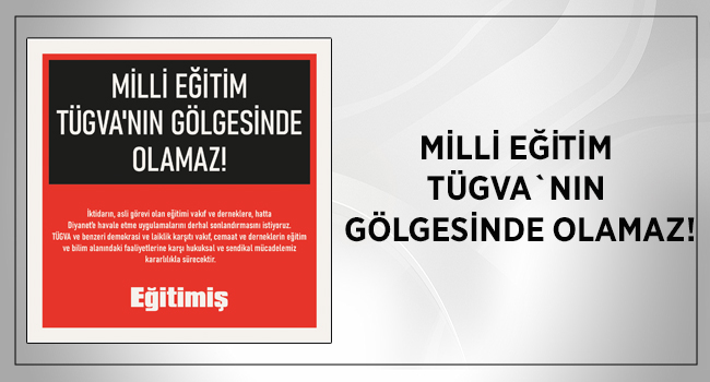 MİLLİ EĞİTİM TÜGVA`NIN GÖLGESİNDE OLAMAZ! | EĞİTİM İŞ
