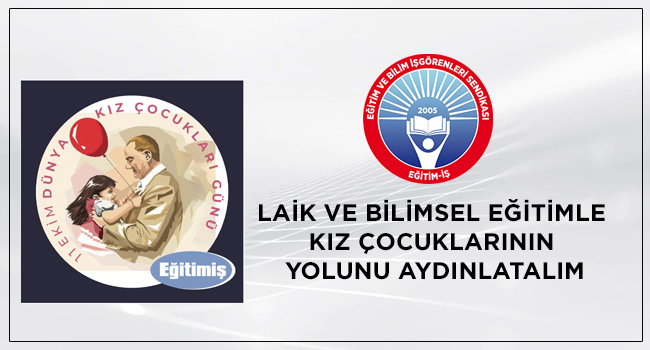 LAİK VE BİLİMSEL EĞİTİMLE KIZ ÇOCUKLARININ YOLUNU AYDINLATALIM | EĞİTİM İŞ