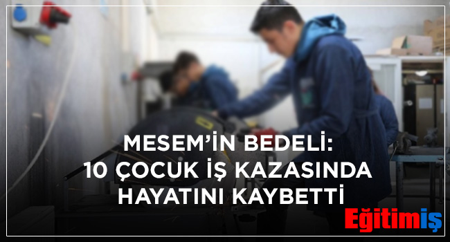 MESEM’İN BEDELİ: 10 ÇOCUK İŞ KAZASINDA HAYATINI KAYBETTİ | EĞİTİM İŞ
