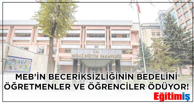 MEB’İN BECERİKSİZLİĞİNİN BEDELİNİ ÖĞRETMENLER VE ÖĞRENCİLER ÖDÜYOR! | EĞİTİM İŞ