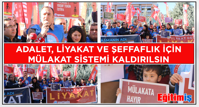 ADALET, LİYAKAT VE ŞEFFAFLIK İÇİN MÜLAKAT SİSTEMİ KALDIRILSIN | EĞİTİM İŞ