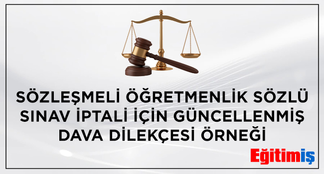 SÖZLEŞMELİ ÖĞRETMENLİK SÖZLÜ SINAV İPTALİ İÇİN GÜNCELLENMİŞ DAVA DİLEKÇESİ ÖRNEĞİ | EĞİTİM İŞ