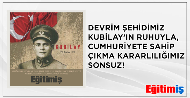 DEVRİM ŞEHİDİMİZ KUBİLAY’IN RUHUYLA, CUMHURİYETE SAHİP ÇIKMA KARARLILIĞIMIZ SONSUZ! | EĞİTİM İŞ