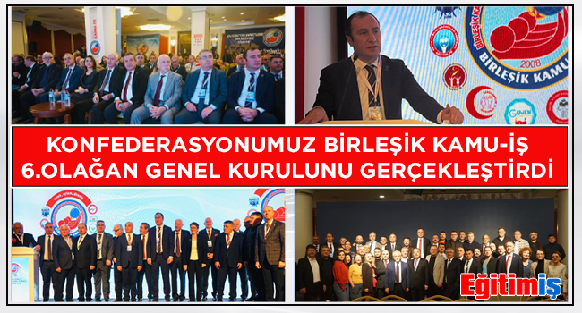 KONFEDERASYONUMUZ BİRLEŞİK KAMU-İŞ 6.OLAĞAN GENEL KURULUNU GERÇEKLEŞTİRDİ | EĞİTİM İŞ