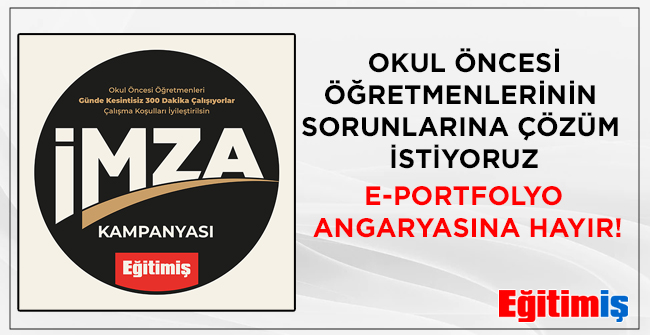 Okul Öncesi Öğretmenlerinin Sorunlarına Çözüm İstiyoruz,                           E-Portfolyo Angaryasına Hayır! | EĞİTİM İŞ